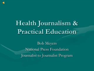 Health Journalism &amp; Practical Education