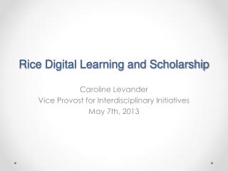 Rice Digital Learning and Scholarship