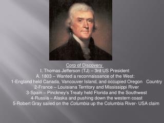 Corp of Discovery I. Thomas Jefferson (TJ) – 3rd US President