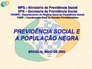 MPS – Ministério da Previdência Social SPS – Secretaria de Previdência Social