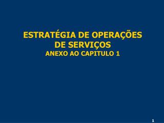 ESTRATÉGIA DE OPERAÇÕES DE SERVIÇOS ANEXO AO CAPITULO 1