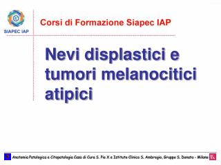 Nevi displastici e tumori melanocitici atipici