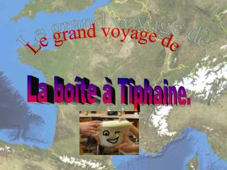 La boîte à Tiphaine.