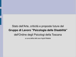 Stato dell'Arte, criticità e proposte future del Gruppo di Lavoro &quot;Psicologia delle Disabilità&quot;