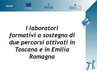 I laboratori formativi a sostegno di due percorsi attivati in Toscana e in Emilia Romagna