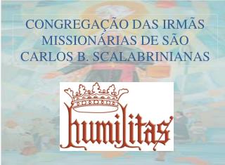 CONGREGAÇÃO DAS IRMÃS MISSIONÁRIAS DE SÃO CARLOS B. SCALABRINIANAS