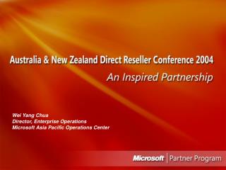 Wei Yang Chua Director, Enterprise Operations Microsoft Asia Pacific Operations Center