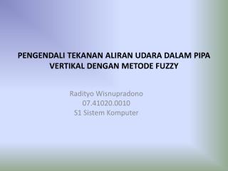 P ENGENDALI T EKANAN A LIRAN U DARA D ALAM P IPA V ERTIKAL D ENGAN M ETODE FUZZY