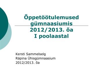 Õppetöötulemused gümnaasiumis 2012/2013. õa I poolaastal