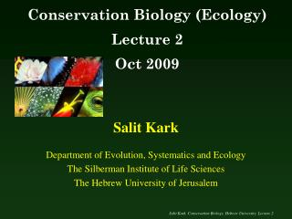 Salit Kark Department of Evolution, Systematics and Ecology