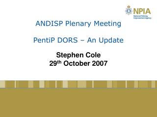 ANDISP Plenary Meeting PentiP DORS – An Update