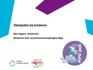 Obstipatie bij kinderen Bas Zegers, kinderarts Natascha Kok, incontinentieverpleegkundige