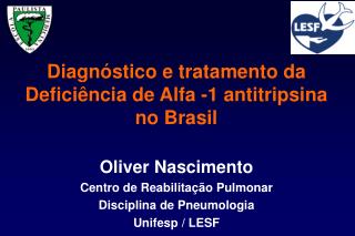 Diagnóstico e tratamento da Deficiência de Alfa -1 antitripsina no Brasil