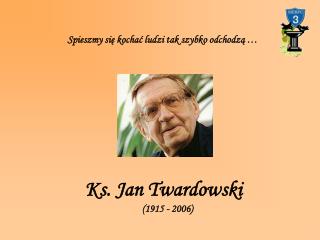 Ks. Jan Twardowski  (1915 - 2006)