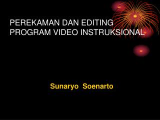 PEREKAMAN DAN EDITING PROGRAM VIDEO INSTRUKSIONAL