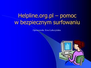 H elpline.pl – pomoc w bezpiecznym surfowaniu