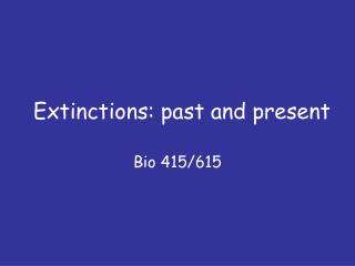 Extinctions: past and present