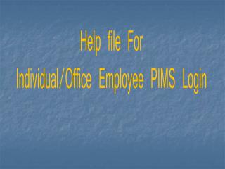 Help file For Individual/Office Employee PIMS Login