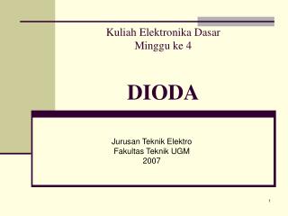 Kuliah Elektronika Dasar Minggu ke 4 DIODA