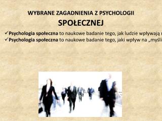 WYBRANE ZAGADNIENIA Z PSYCHOLOGII SPOŁECZNEJ