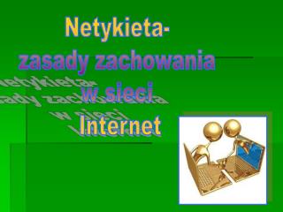 Netykieta- zasady zachowania w sieci Internet