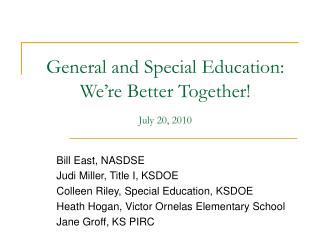 General and Special Education: We’re Better Together! July 20, 2010