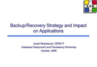 Backup/Recovery Strategy and Impact on Applications