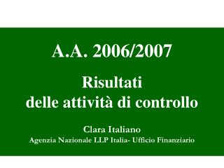 A.A. 2006/2007 Risultati delle attività di controllo Clara Italiano