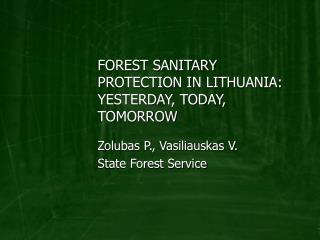 FOREST SANITARY PROTECTION IN LITHUANIA: YESTERDAY, TODAY, TOMORROW