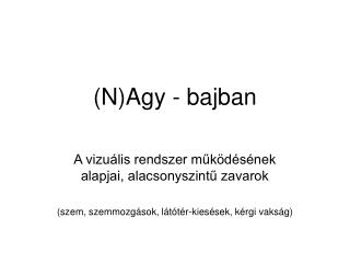 (N)Agy - bajban