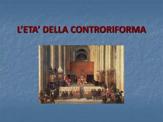 L’ETA’ DELLA CONTRORIFORMA