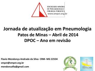 Jornada de atualização em Pneumologia Patos de Minas – Abril de 2014 DPOC – Ano em revisão