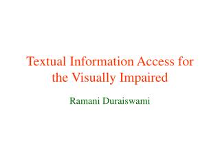 Textual Information Access for the Visually Impaired