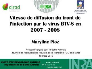 Vitesse de diffusion du front de l’infection par le virus BTV-8 en 2007 - 2008 Maryline Pioz