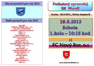 10 .8.2013 Sobota 1.kolo – 10:15 hod