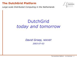 DutchGrid today and tomorrow