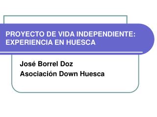 PROYECTO DE VIDA INDEPENDIENTE: EXPERIENCIA EN HUESCA