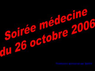 Soirée médecine du 26 octobre 2006