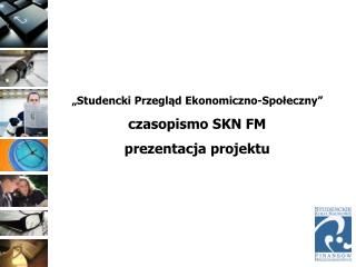 „Studencki Przegląd Ekonomiczno-Społeczny” czasopismo SKN FM prezentacja projektu