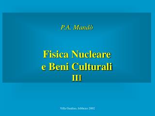 P.A. Mandò Fisica Nucleare e Beni Culturali II I