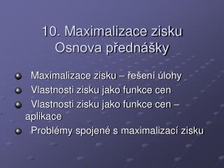 10. Maximalizace zisku Osnova přednášky