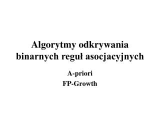 Algorytmy odkrywania binarnych reguł asocjacyjnych