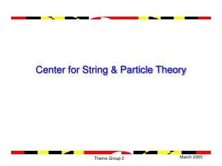 Center for String &amp; Particle Theory