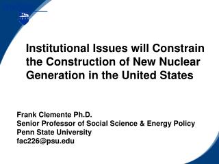 Frank Clemente Ph.D. Senior Professor of Social Science &amp; Energy Policy Penn State University