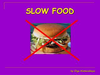 SLOW FOOD