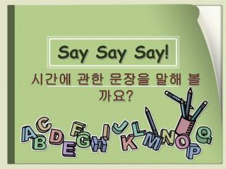 Say Say Say !