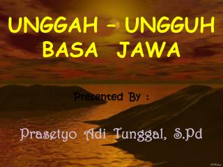 UNGGAH – UNGGUH BASA JAWA