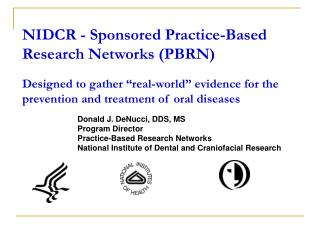 Donald J. DeNucci, DDS, MS Program Director Practice-Based Research Networks