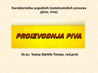 Karakteristike pojedinih biotehnoloških procesa (pivo, vino)