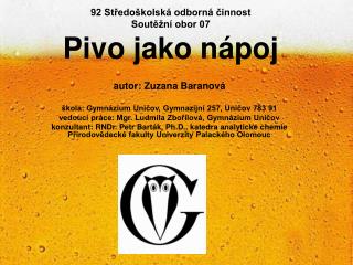 92 Středoškolská odborná činnost Soutěžní obor 07 Pivo jako nápoj